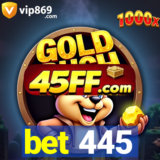 bet 445